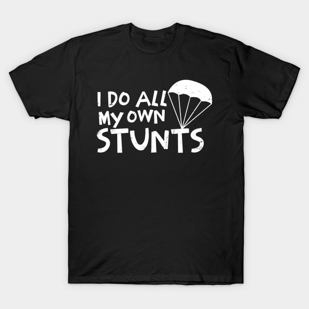 Parachuting Shirt | I Do All My Stunts T-Shirt by Gawkclothing